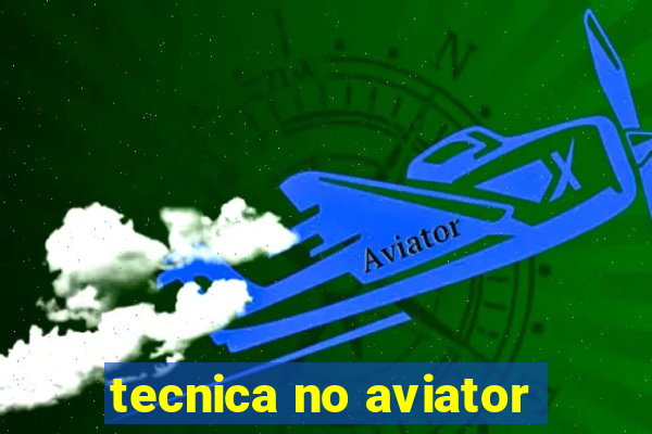 tecnica no aviator